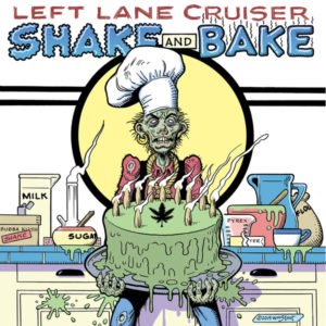 Read more about the article Left Lane Cruiser — Shake And Bake (2019)
